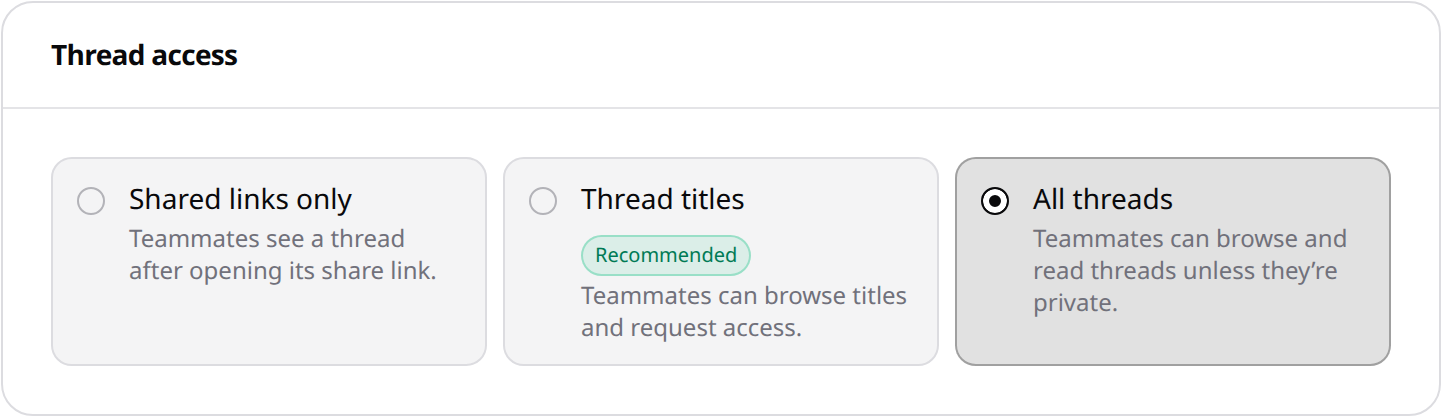 Your team's Thread access setting determines what teammates can browse and read.